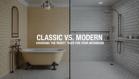 Classic vs. Modern: Choosing the Right Tiles for Your Bathroom