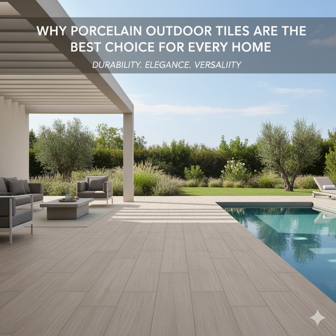Why Porcelain Outdoor Tiles Are the Best Choice for Every Home