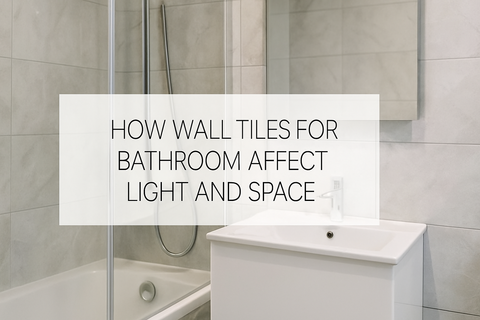 How Wall Tiles for Bathroom Affect Light and Space